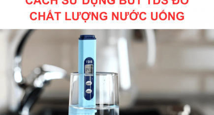 Chỉ số TDS là gì? Cách đo chất lượng nước bằng bút thử TDS